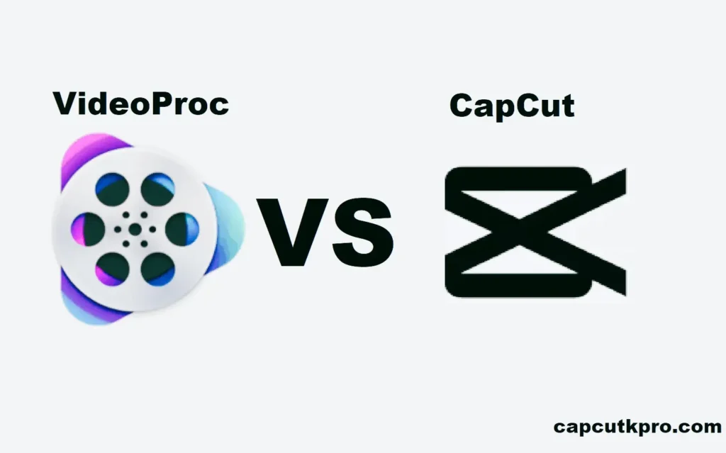CapCut vs VideoProc