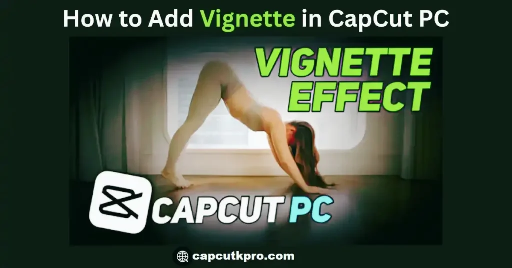 How to Add Vignette in CapCut PC