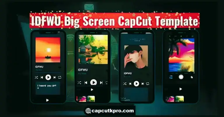 IDFWU Big Screen CapCut Template