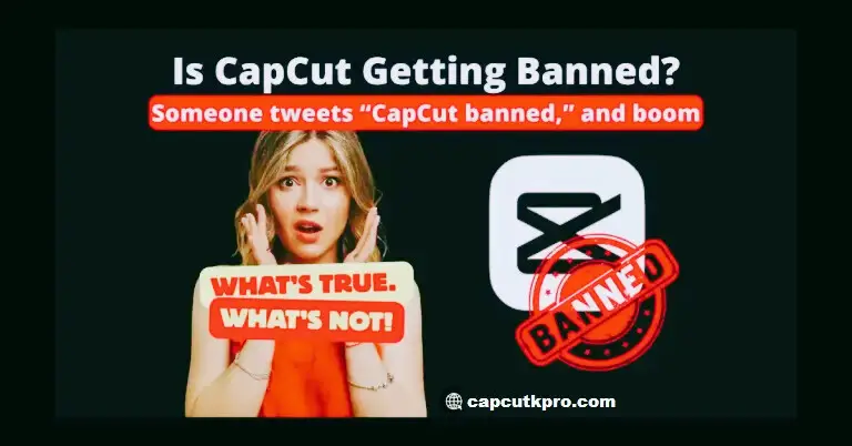 Is CapCut Getting Banned in 2025