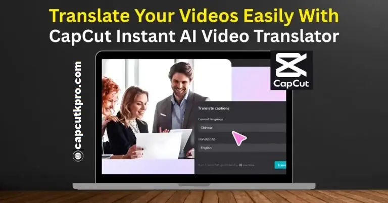 CapCut Instant AI Video Translator