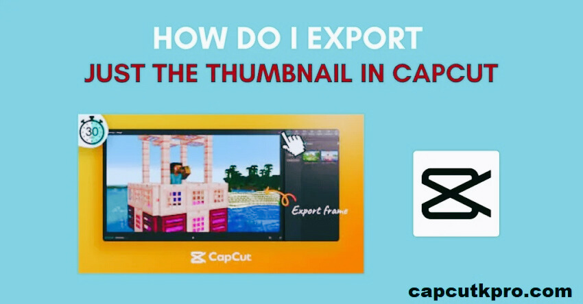 How Do I Export Just The Thumbnail In CapCut