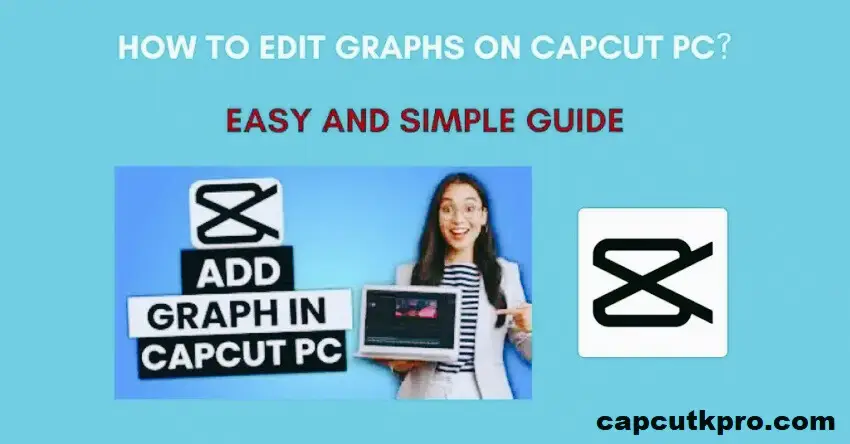 How To Edit Graphs On CapCut PC 2026