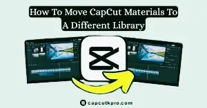 How To Move CapCut Materials To A Different Library