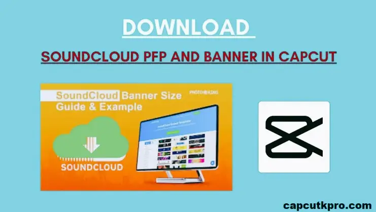 Soundcloud PFP And Banner Easily Using CapCut