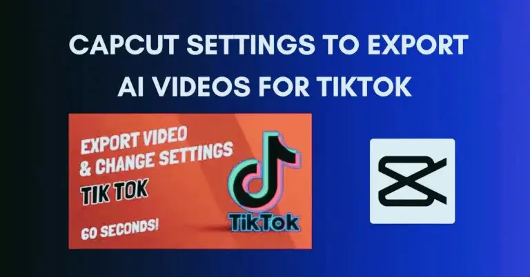 CapCut Settings to Export AI Videos for TikTok